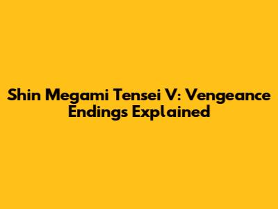 Shin Megami Tensei V: Vengeance Endings Explained