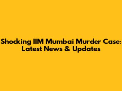 Shocking IIM Mumbai Murder Case: Latest News & Updates