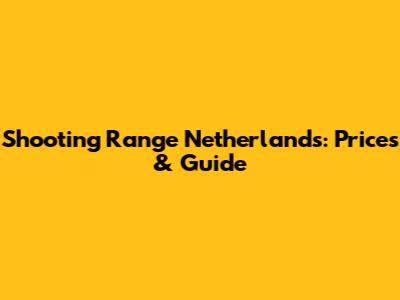Shooting Range Netherlands: Prices & Guide