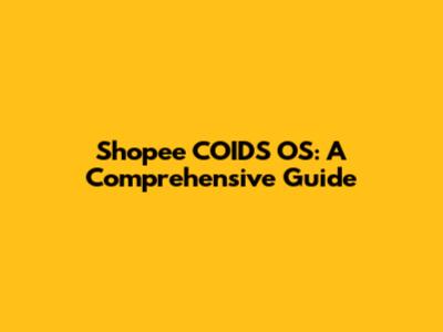 Shopee COIDS OS: A Comprehensive Guide