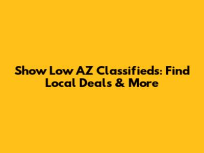 Show Low AZ Classifieds: Find Local Deals & More