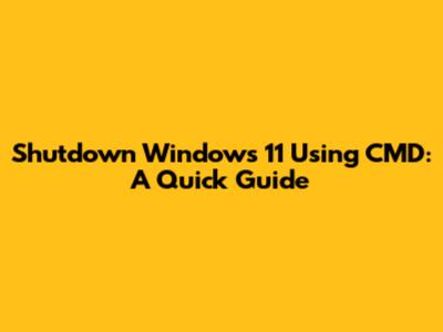 Shutdown Windows 11 Using CMD: A Quick Guide