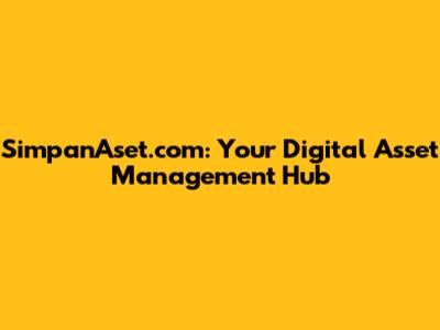 SimpanAset.com: Your Digital Asset Management Hub