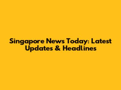 Singapore News Today: Latest Updates & Headlines