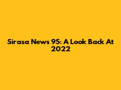 Sirasa News 95: A Look Back At 2022