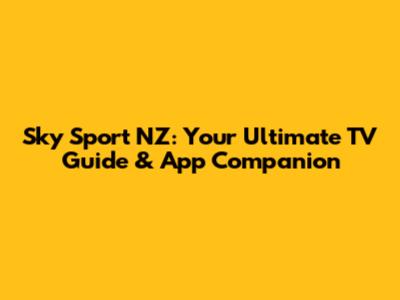 Sky Sport NZ: Your Ultimate TV Guide & App Companion