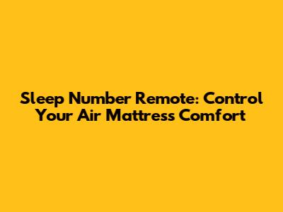 Sleep Number Remote: Control Your Air Mattress Comfort