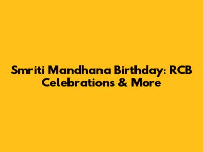 Smriti Mandhana Birthday: RCB Celebrations & More