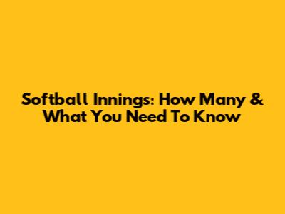 Softball Innings: How Many & What You Need To Know