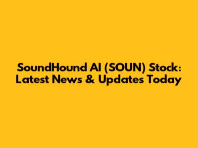 SoundHound AI (SOUN) Stock: Latest News & Updates Today