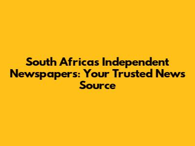 South Africa's Independent Newspapers: Your Trusted News Source