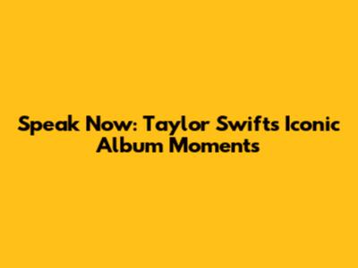 Speak Now: Taylor Swift's Iconic Album Moments