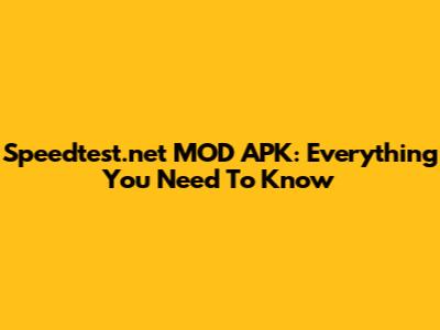 Speedtest.net MOD APK: Everything You Need To Know