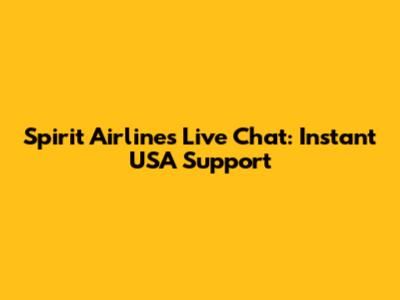 Spirit Airlines Live Chat: Instant USA Support