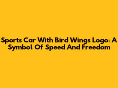 Sports Car With Bird Wings Logo: A Symbol Of Speed And Freedom