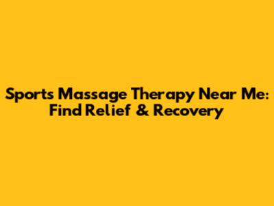 Sports Massage Therapy Near Me: Find Relief & Recovery