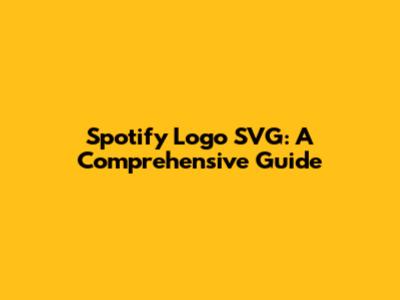 Spotify Logo SVG: A Comprehensive Guide