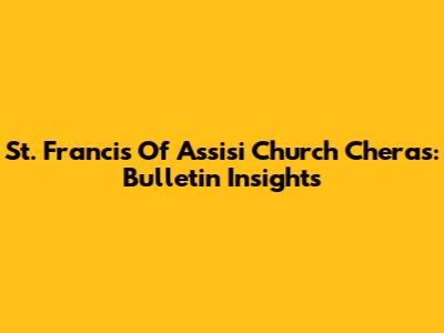 St. Francis Of Assisi Church Cheras: Bulletin Insights