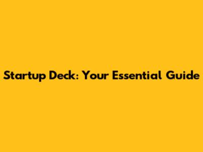 Startup Deck: Your Essential Guide