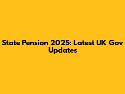 State Pension 2025: Latest UK Gov Updates
