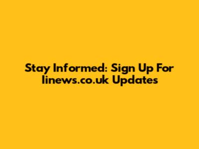 Stay Informed: Sign Up For Iinews.co.uk Updates
