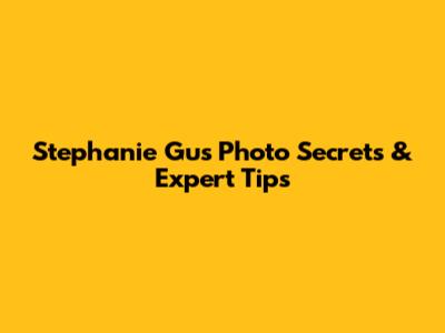 Stephanie Gu's Photo Secrets & Expert Tips