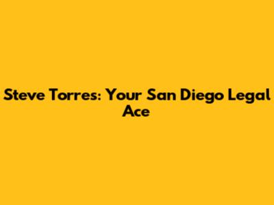 Steve Torres: Your San Diego Legal Ace