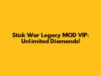 Stick War Legacy MOD VIP: Unlimited Diamonds!