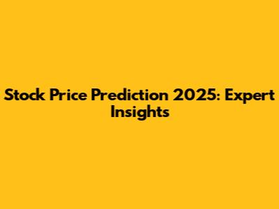 Stock Price Prediction 2025: Expert Insights