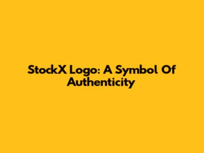 StockX Logo: A Symbol Of Authenticity