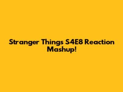 Stranger Things S4E8 Reaction Mashup!