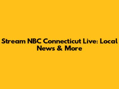 Stream NBC Connecticut Live: Local News & More