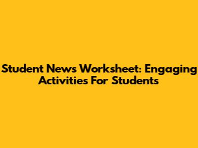 Student News Worksheet: Engaging Activities For Students