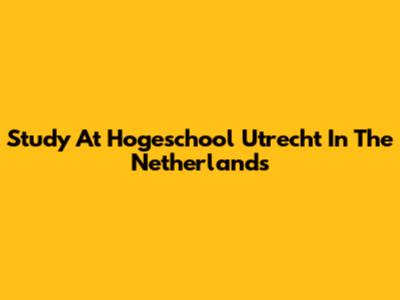 Study At Hogeschool Utrecht In The Netherlands