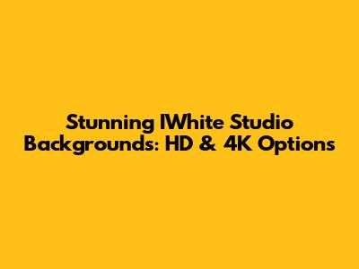 Stunning IWhite Studio Backgrounds: HD & 4K Options