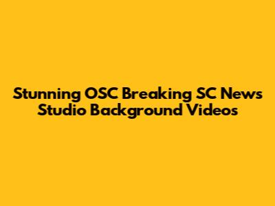 Stunning OSC Breaking SC News Studio Background Videos