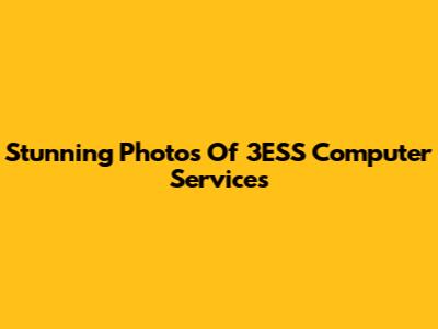 Stunning Photos Of 3ESS Computer Services