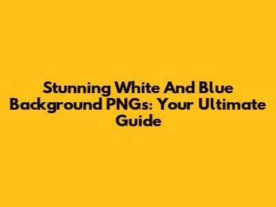 Stunning White And Blue Background PNGs: Your Ultimate Guide
