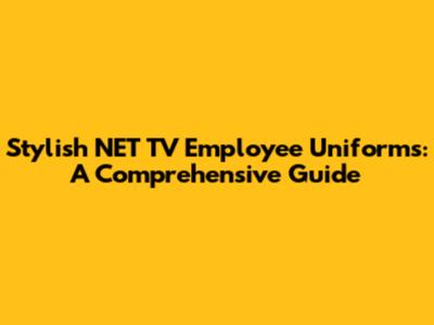 Stylish NET TV Employee Uniforms: A Comprehensive Guide