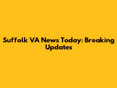 Suffolk VA News Today: Breaking Updates