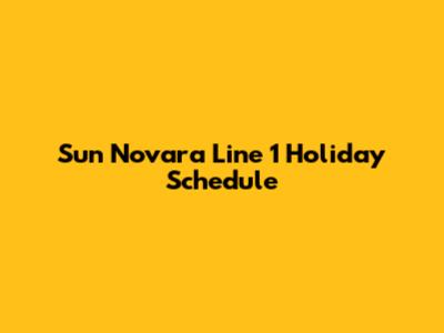 Sun Novara Line 1 Holiday Schedule