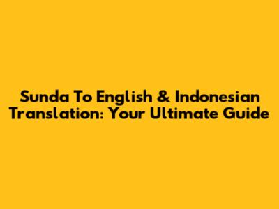 Sunda To English & Indonesian Translation: Your Ultimate Guide