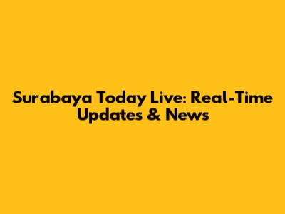 Surabaya Today Live: Real-Time Updates & News