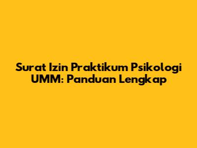 Surat Izin Praktikum Psikologi UMM: Panduan Lengkap