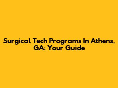 Surgical Tech Programs In Athens, GA: Your Guide