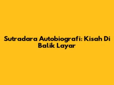 Sutradara Autobiografi: Kisah Di Balik Layar