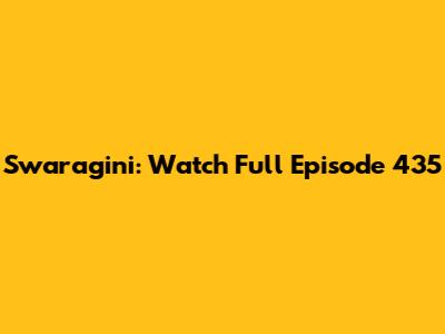 Swaragini: Watch Full Episode 435