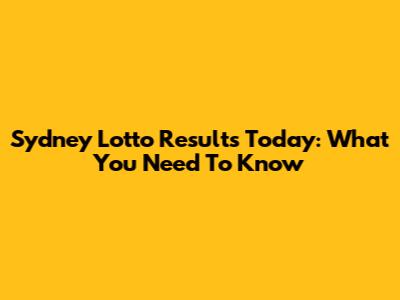 Sydney Lotto Results Today: What You Need To Know