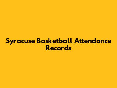 Syracuse Basketball Attendance Records