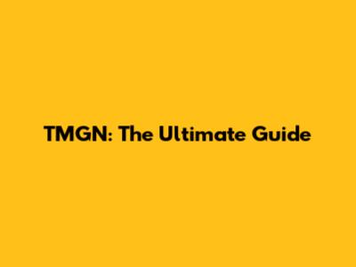 TMGN: The Ultimate Guide